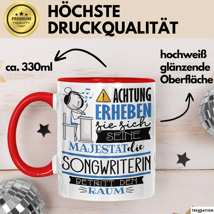 Songwriterin Tasse Geschenk Lustiger Spruch Bitte Erheben Sie Sich Seine Majestät Die Songwriterin Betritt Den Raum Rot Trendation