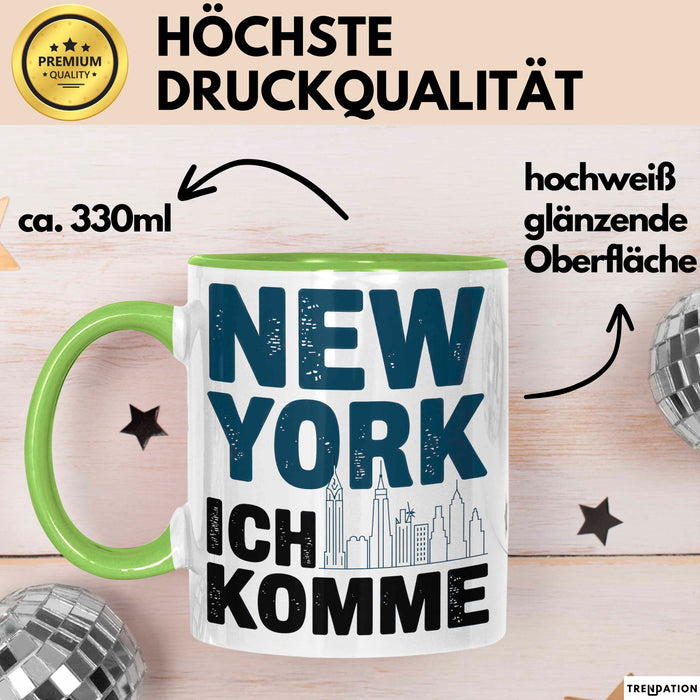 New York City USA Tasse Geschenk Lustige Geschenkidee Spruch New York Ich Komme Grün Trendation