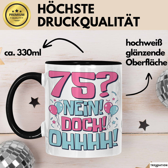 75er Geburtstag Geschenk Männer Frauen 75 Nein Doch Ohhhh Lustiger Spruch Geschenkidee Kaffee-Becher Trendation