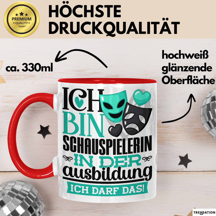 Schauspielerin Ausbildung Start Geschenk Tasse Ich Bin Schauspielerin In Der Ausbildung Ich Darf Das Kaffee-Becher Geschenkidee Rot Trendation