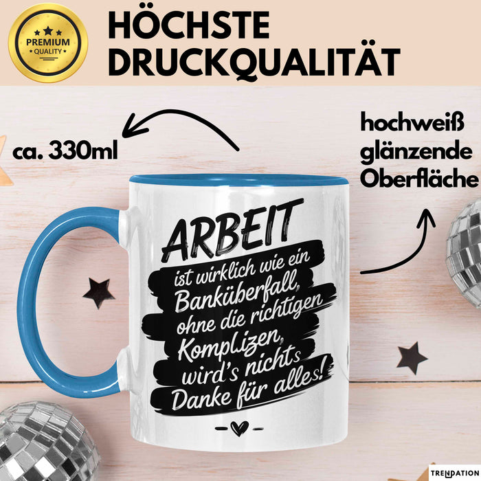 Büro Arbeit Kollege Tasse Geschenk Lustige Geschenkidee Spruch Arbeit Ist Wirklich Wie Ein Banküberfall Blau Trendation