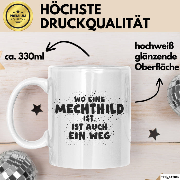 Mechthild Tasse Wo Eine Mechthild Ist, Ist Auch Ein Weg Geschenk