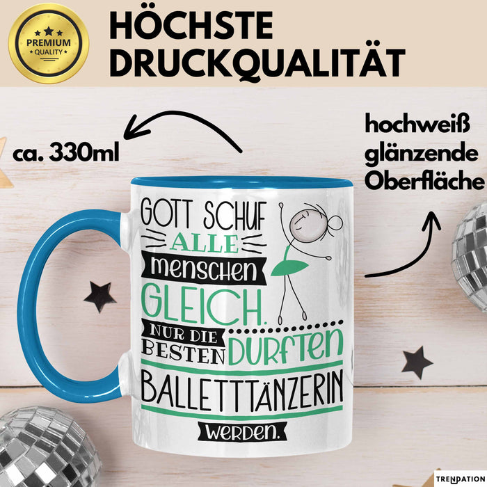 Balletttänzerin Geschenk Becher Tasse Gott Schuf Alle Menschen Gleich Nur Die Besten Durfeten Balletttänzerin Werden Geschenkidee Lustig Blau Trendation