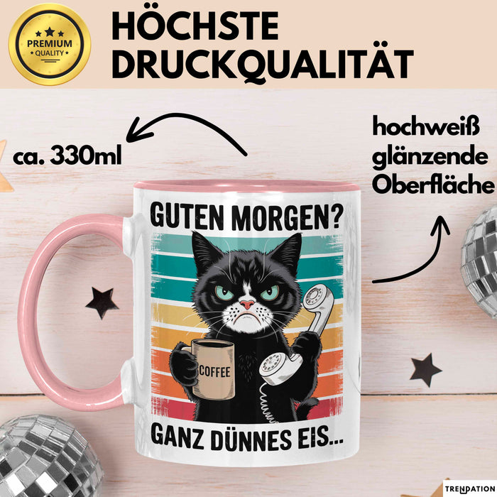 Sarkastische Katzen Tasse Geschenk Lustige Geschenkidee Spruch Guten Morgen? Ganz Dünnes Eis Rosa Trendation