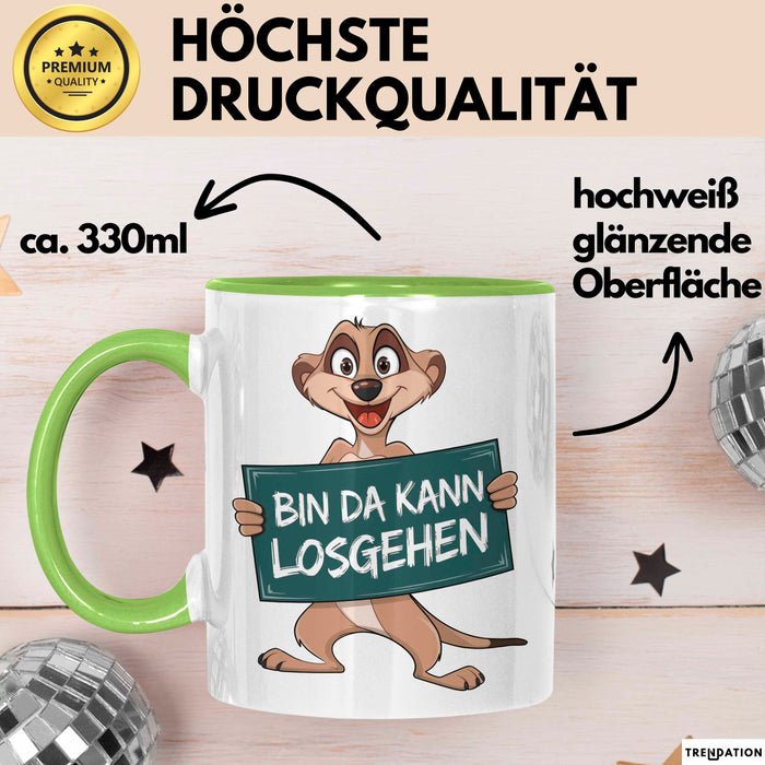 Erdmännchen Tier Tasse Geschenk Lustige Geschenkidee Spruch Bin Da Kann Losgehen Grün Trendation