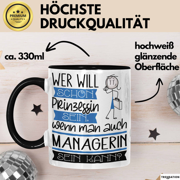 Managerin Tasse Geschenk Spruch Wer Will Schon Prinzessin Sein Wenn Man Auch Managerin Sein Kann Trendation