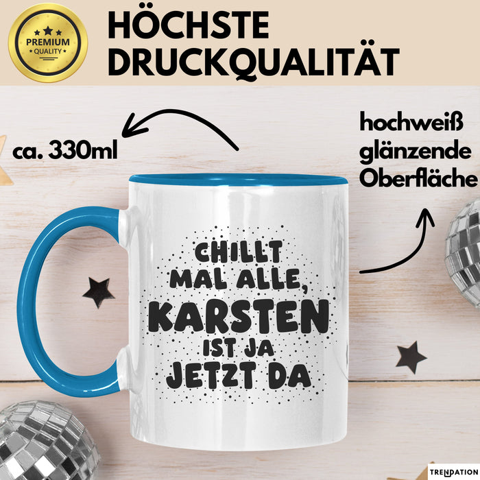 Karsten Tasse Chillt Mal Alle, Karsten Ist Ja Jetzt Da Geschenk