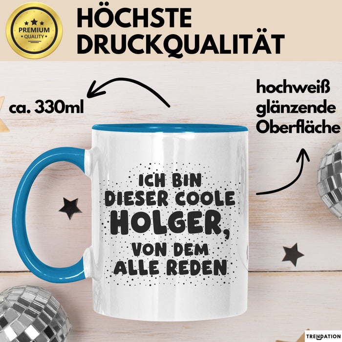 Holger Tasse Ich Bin Dieser Coole Holger, Von Dem Alle Reden Geschenk