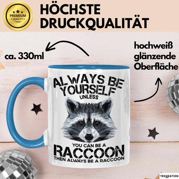 Waschbär Tier Tasse Geschenk Lustige Geschenkidee Spruch Always Be Yourself Blau Trendation