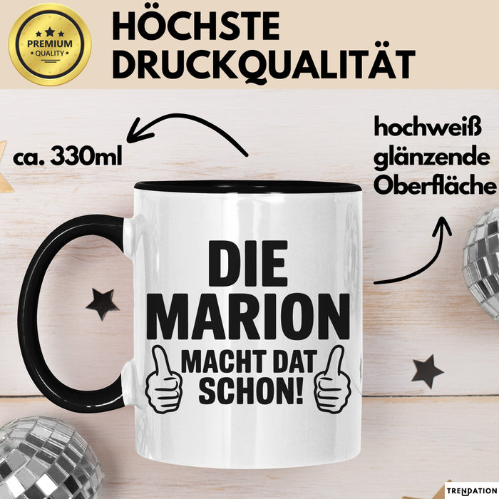 Marion Tasse Geschenk Die Marion Macht Dat Schon Geschenkidee Becher mit Name Schwarz Trendation