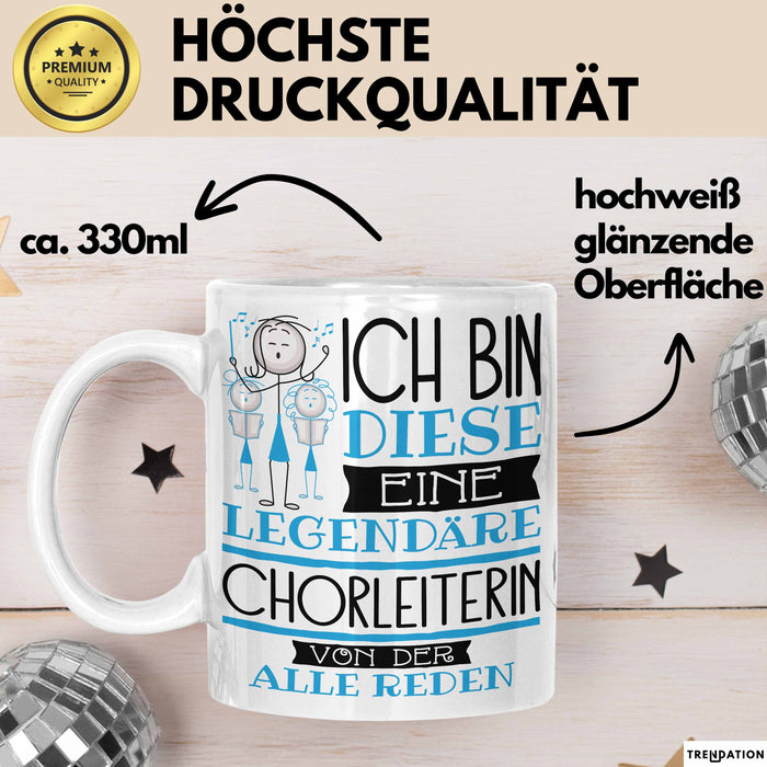 Chorleiterin Tasse Geschenk Ich Bin Diese Eine Legendäre Chorleiterin Von Der Alle Reden Geschenkidee Geburtstag Weihnachten Weiß Trendation