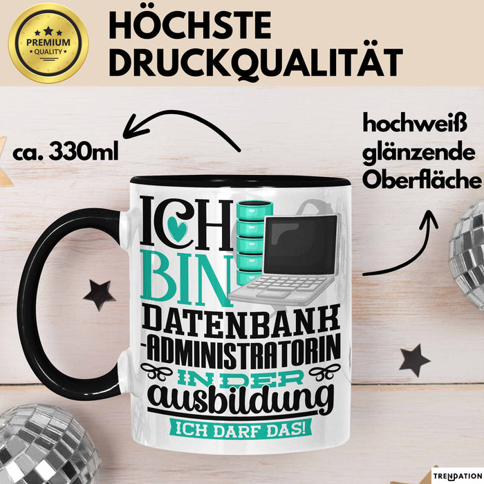 Datenbankadministratorin Ausbildung Start Geschenk Tasse Ich Bin Datenbankadministratorin In Der Ausbildung Ich Darf Das Kaffee-Becher Geschenkidee Schwarz Trendation