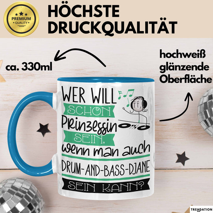 Drum-and-Bass-DJane Tasse Geschenk Spruch Wer Will Schon Prinzessin Sein Wenn Man Auch Drum-and-Bass-DJane Sein Kann Blau Trendation