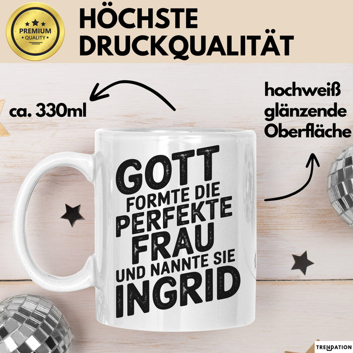 Ingrid Tasse Geschenk Gott Formte Die Perfekte Frau Ingrid Geschenkidee