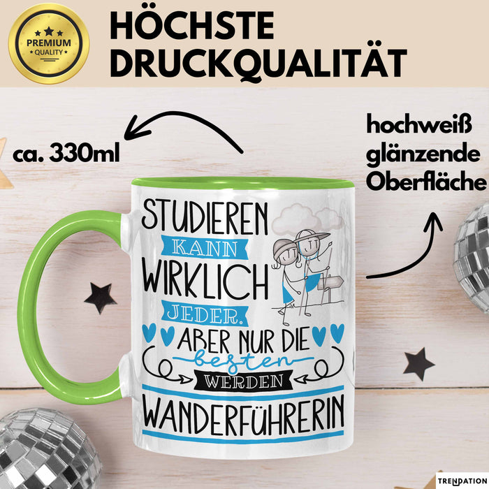 Wanderführerin Tasse Lustiges Geschenk Studieren Kann Wirklich Jeder Nur Die Besten Werden Wanderführerin Grün Trendation
