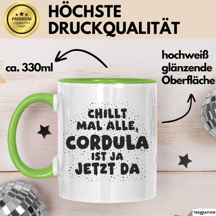Cordula Tasse Chillt Mal Alle, Cordula Ist Ja Jetzt Da Geschenk