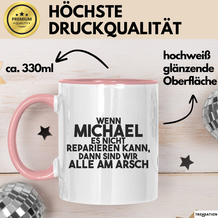 Michael Tasse Wenn Michael Nicht Repariert, Sind Wir Am Arsch Geschenk Rosa Trendation