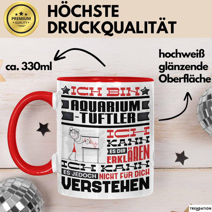 Aquarium-Tüftler Geschenk Kaffee-Tasse Geschenkidee für Aquarium-Tüftler Ich Bin Aquarium-Tüftler Ich Kann Es Dir Erklären Jedoch Nicht Für Dich Verstehen Spruch Lustig Rot Trendation