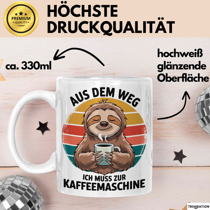 Faultier Kaffee Liebhaber Tasse Geschenk Lustige Geschenkidee Spruch Aus Dem Weg Ich Muss Zur Kaffeemaschine Weiß Trendation