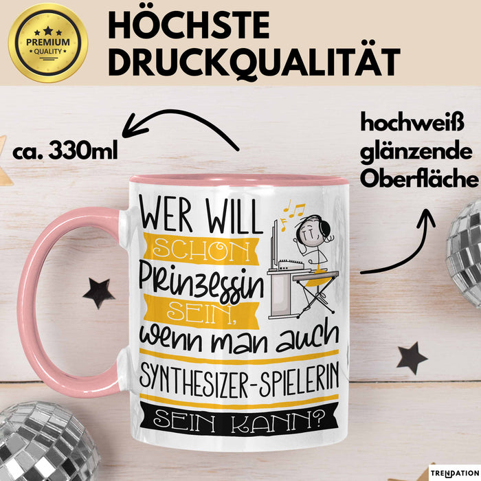 Synthesizer-Spielerin Tasse Geschenk Spruch Wer Will Schon Prinzessin Sein Wenn Man Auch Synthesizer-Spielerin Sein Kann Rosa Trendation
