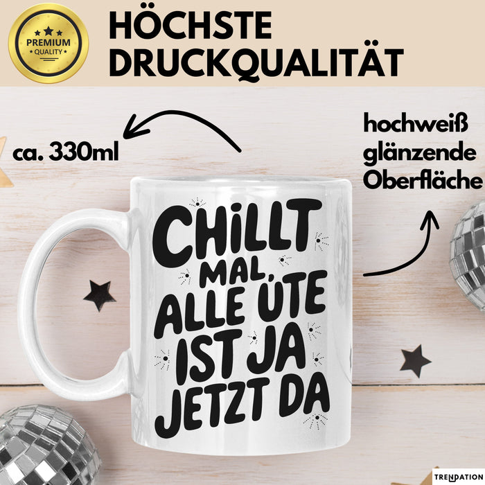 Ute Tasse Geschenk Chillt Mal Alle Ute Ist Ja Jetzt Da Geschenkidee Becher mit Name Weiß Trendation