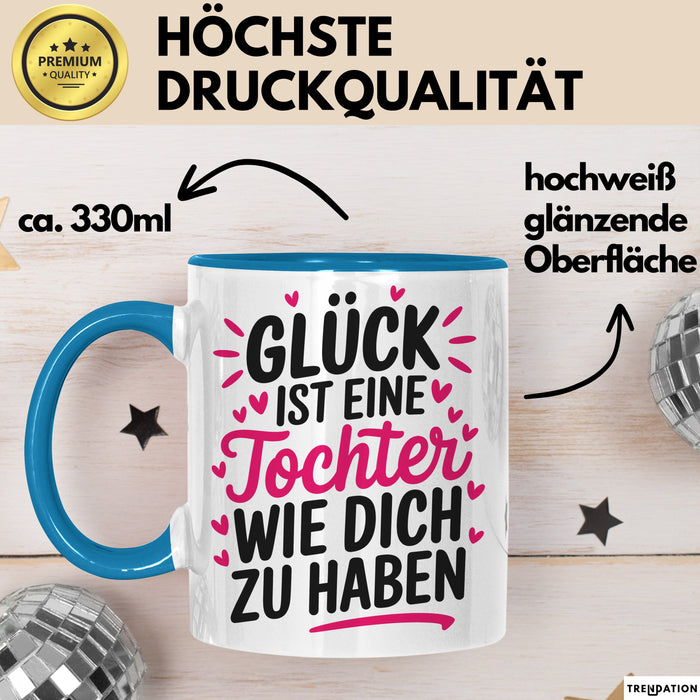 Tochter Tasse Geschenk Glueck Ist Eine Tochter Wie Dich Geschenkidee Mama Papa Blau Trendation