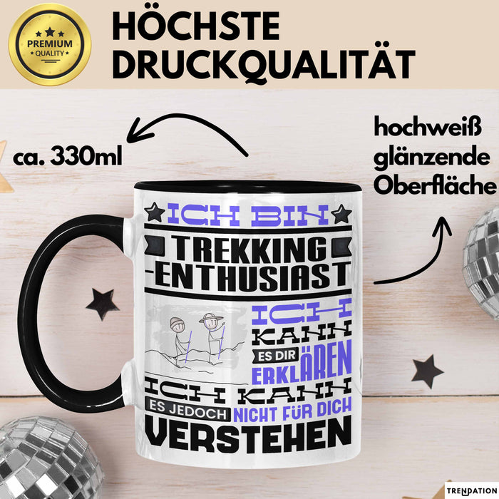 Trekking-Enthusiast Geschenk Tasse Lustige Geschenkdiee für einen Trekking-Enthusiast Geburtstag Ich Bin Trekking-Enthusiast Ich Kann Es Dir Erklären Aber Nicht Für Dich Verstehen Schwarz Trendation