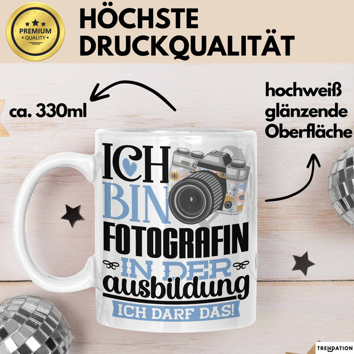 Fotografin Ausbildung Start Geschenk Tasse Ich Bin Fotografin In Der Ausbildung Ich Darf Das Kaffee-Becher Geschenkidee Weiß Trendation