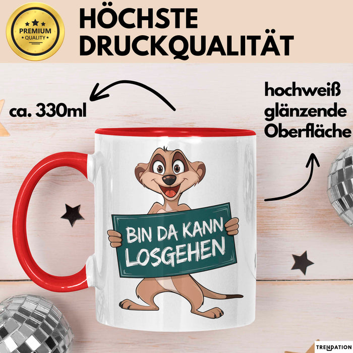 Erdmännchen Tier Tasse Geschenk Lustige Geschenkidee Spruch Bin Da Kann Losgehen Rot Trendation