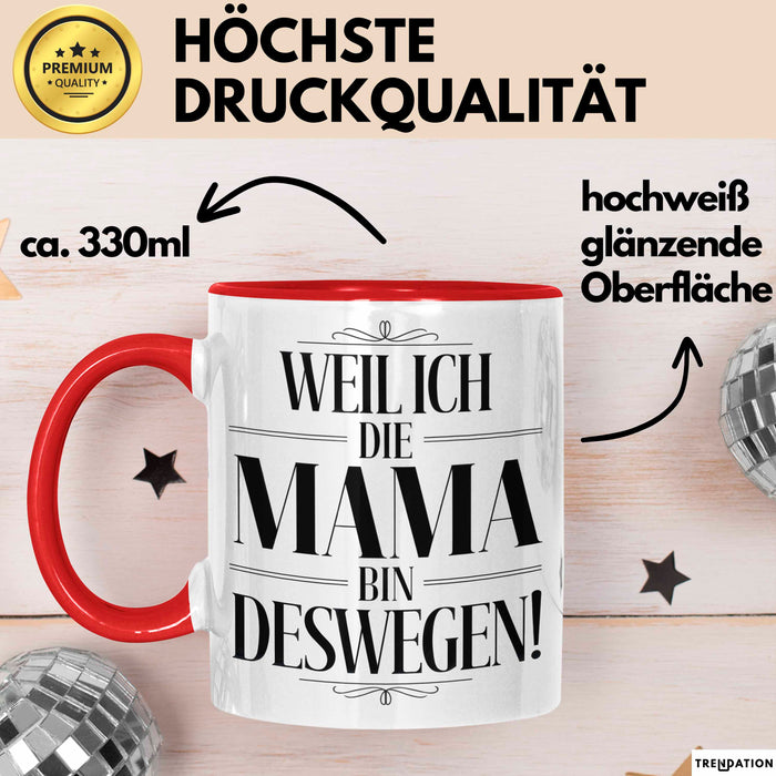 Mama Muttertag Tasse Becher Geschenk Lustige Geschenkidee Spruch Weil Ich Die Mama Bin Deswegen Rot Trendation