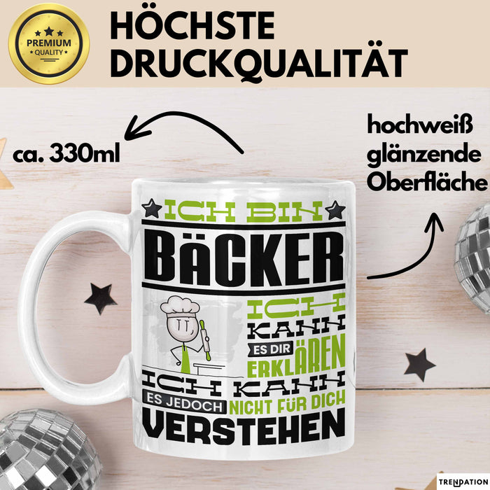 Bäcker Geschenk Tasse Geschenkidee für Bäcker Geburtstag Lustiger Spruch Ich Bin Bäcker Ich Kann Es Dir Erklären Aber Nicht Für Dich Verstehen Funny Weiß Trendation