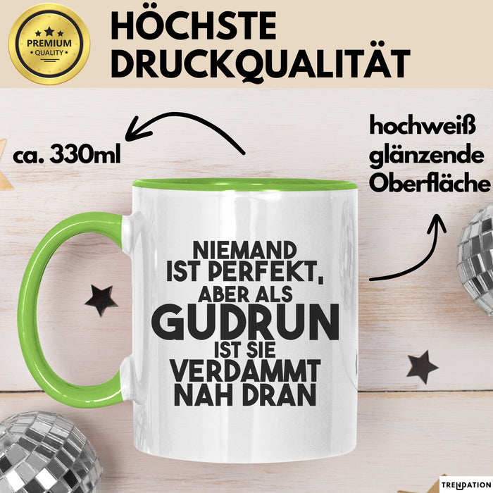 Gudrun Tasse Niemand Ist Perfekt, Aber Als Gudrun Ist Sie Verdammt Nah Dran