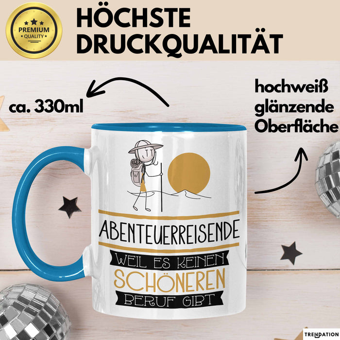 Abenteuerreisende Weil Es Keinen Schöneren Beruf Gibt Tasse Geschenk für Eine Abenteuerreisende Lustig Blau Trendation