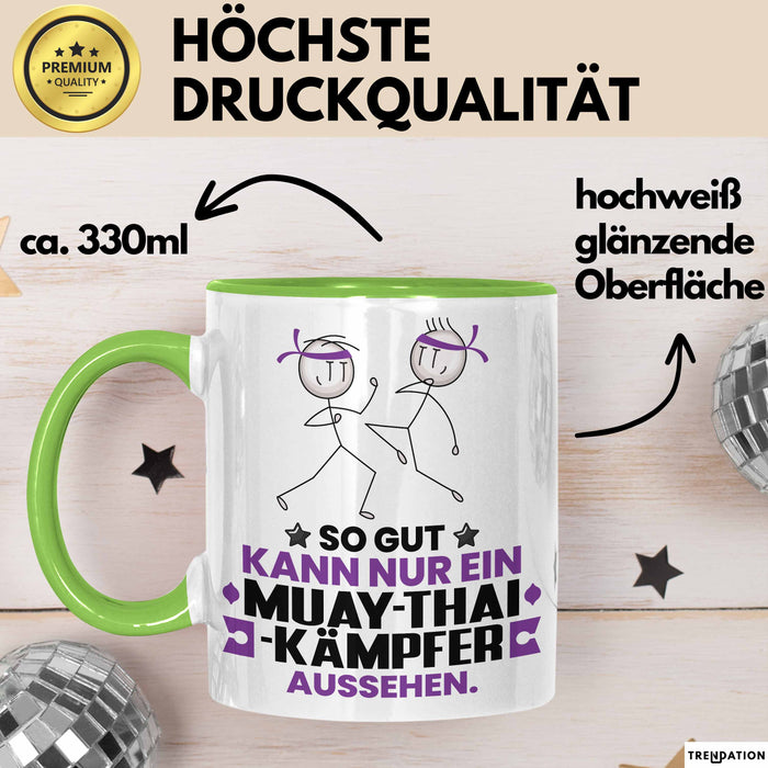 Muay-Thai-Kämpfer Geschenk Tasse So Gut Kann Nur Ein Muay-Thai-Kämpfer Aussehen Geschenkidee Kaffee-Becher Grün Trendation