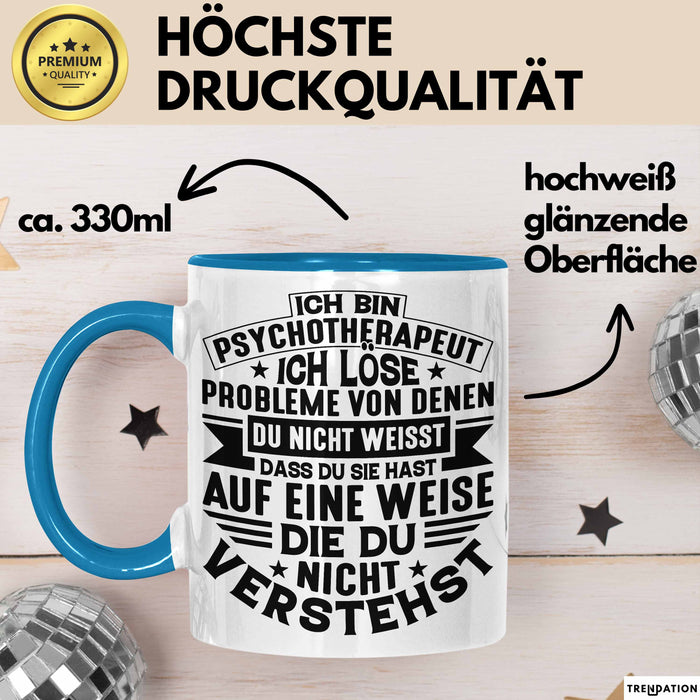 Psychotherapeut Geschenk Tasse Spruch Ich Löse Probleme Von Denen Du Nicht Weisst Dass Du Sie Hast Seelenklempner Seelenarzt Kaffee-Becher Blau Trendation