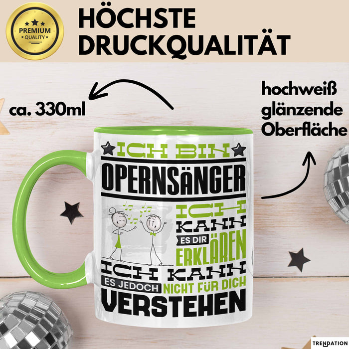 Opernsänger Geschenk Tasse Geschenkidee für Opernsänger Geburtstag Lustig Ich Bin Opernsänger Ich Kann Es Dir Erklären Aber Nicht Für Dich Verstehen Grün Trendation