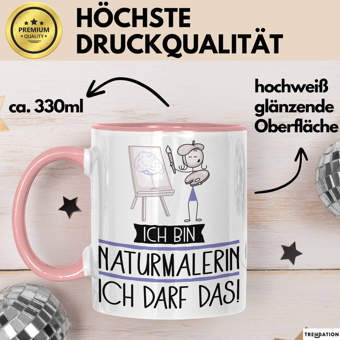 Geschenk für Naturmalerin Tasse Lustige Geschenkidee Geburtstag Ich Bin Naturmalerin Ich Darf Das Rosa Trendation