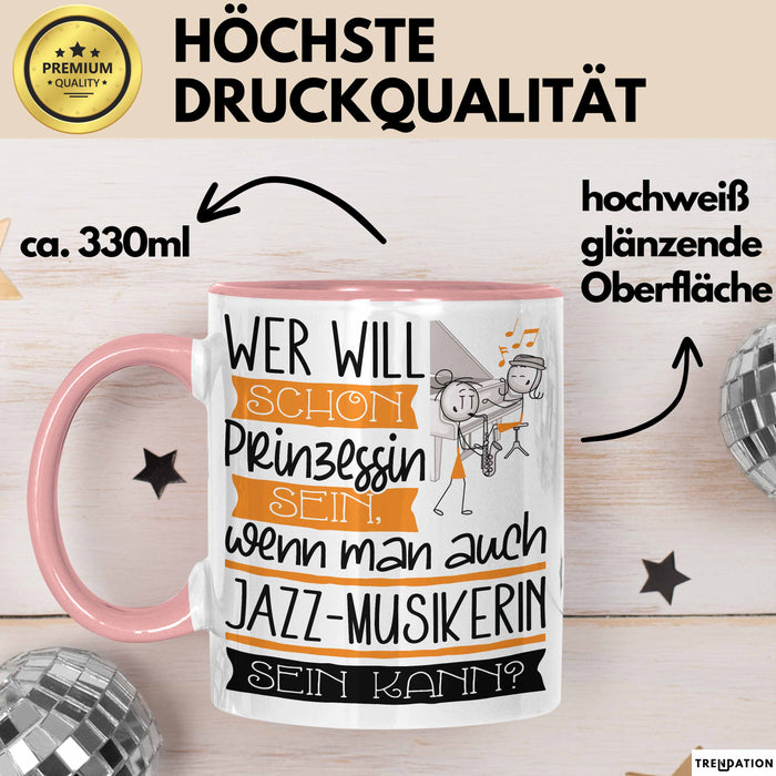 Jazz-Musikerin Tasse Geschenk Spruch Wer Will Schon Prinzessin Sein Wenn Man Auch Jazz-Musikerin Sein Kann Rosa Trendation