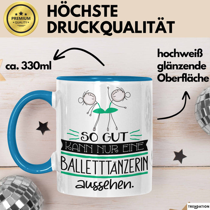 Balletttänzerin Geschenk Tasse So Gut Kann Nur Eine Balletttänzerin Aussehen Geschenkidee Geburtstag Weihnachten Lustig Blau Trendation