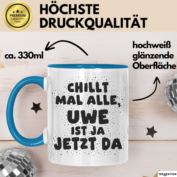 Uwe Tasse Chillt Mal Alle, Uwe Ist Ja Jetzt Da Geschenk