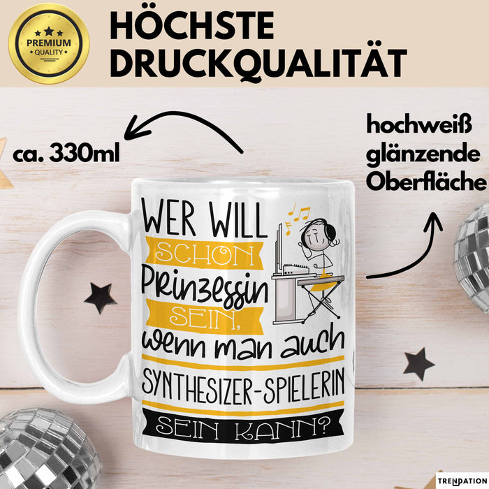 Synthesizer-Spielerin Tasse Geschenk Spruch Wer Will Schon Prinzessin Sein Wenn Man Auch Synthesizer-Spielerin Sein Kann Weiß Trendation