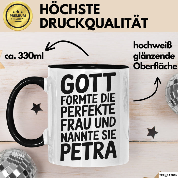 Petra Tasse Geschenk Gott Formte Die Perfekte Frau Petra Geschenkidee Schwarz Trendation