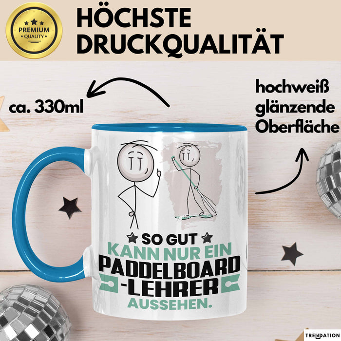 Paddelboard-Lehrer Geschenk Tasse So Gut Kann Nur Ein Paddelboard-Lehrer Aussehen Geschenkidee Kaffee-Becher Blau Trendation