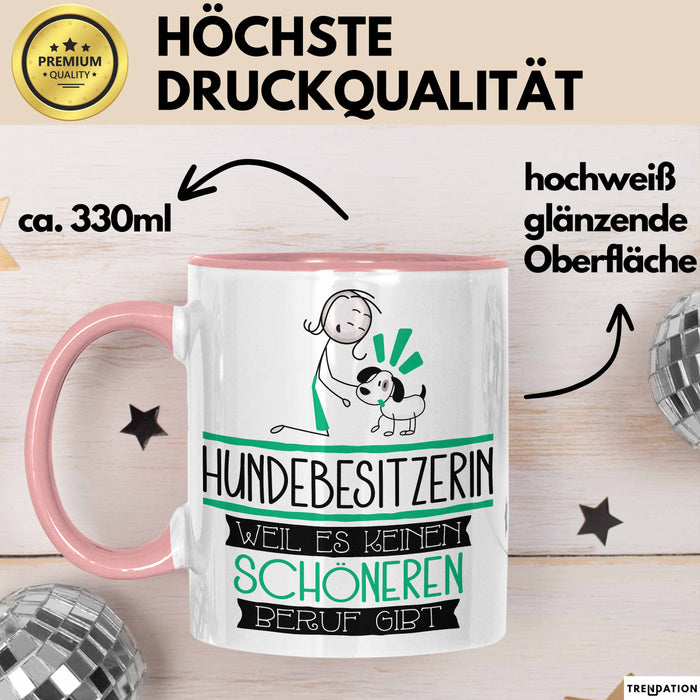Hundebesitzerin Weil Es Keinen Schöneren Beruf Gibt Tasse Geschenk für Eine Hundebesitzerin Lustig Rosa Trendation