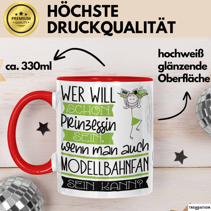 Modellbahnfan Tasse Geschenk Spruch Wer Will Schon Prinzessin Sein Wenn Man Auch Modellbahnfan Sein Kann Rot Trendation
