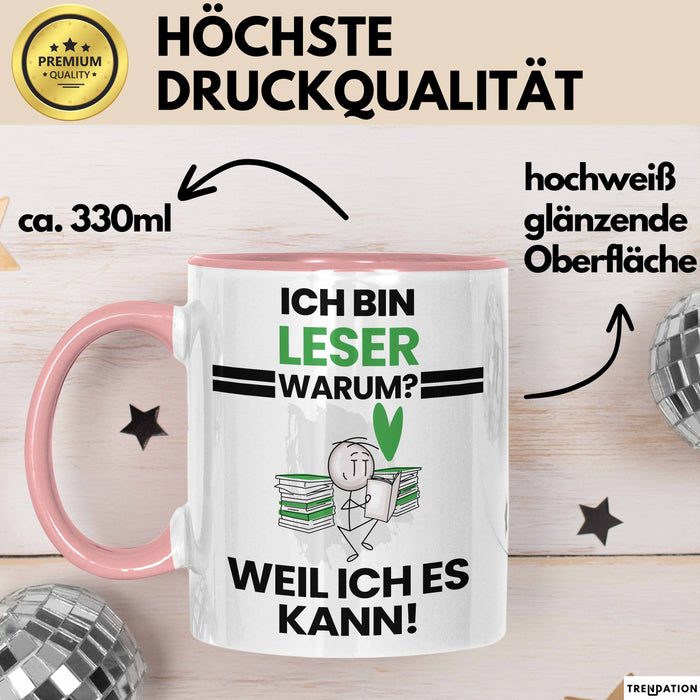 Leser Geschenk Tasse Lustiger Spruch Ich Bin Leser Warum Weil Ich Es Kann Geschenkidee Bester Leser Geburtstag Kaffee-Becher Rosa Trendation