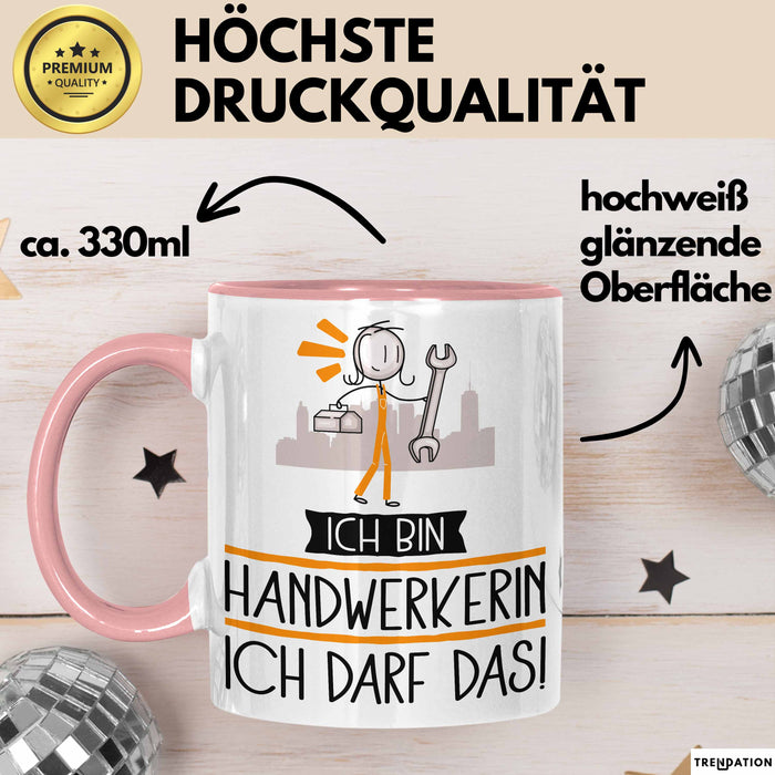 Geschenk für Handwerkerin Tasse Lustige Geschenkidee Geburtstag Ich Bin Handwerkerin Ich Darf Das Rosa Trendation