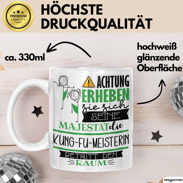 Kung-Fu-Meisterin Tasse Geschenk Lustiger Spruch Bitte Erheben Sie Sich Seine Majestät Die Kung-Fu-Meisterin Betritt Den Raum Weiß Trendation