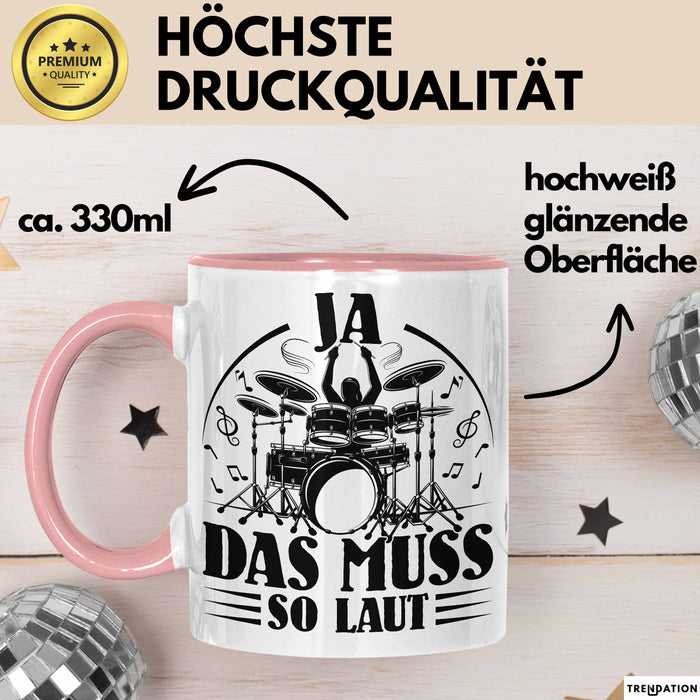 Drummer Schlagzeug-Spieler Geschenk Tasse Geschenkidee Kaffee-Becher Schlagzeuger Ja Das Muss So Laut Rosa Trendation