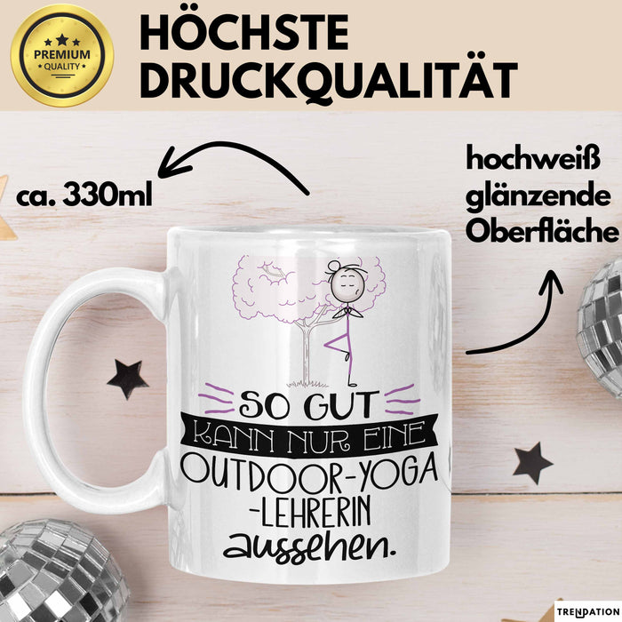 Outdoor-Yoga-Lehrerin Geschenk Tasse So Gut Kann Nur Eine Outdoor-Yoga-Lehrerin Aussehen Geschenkidee Geburtstag Weihnachten Lustig Weiß Trendation